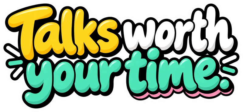 Talks worth your time.
